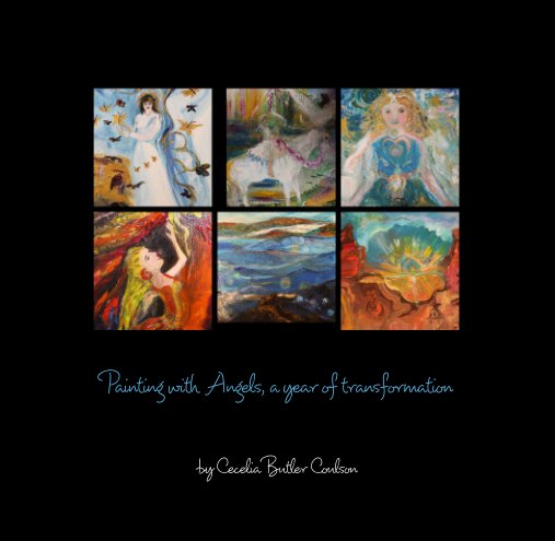 View Painting with  Angels, a year of transformation by Cecelia Butler Coulson
