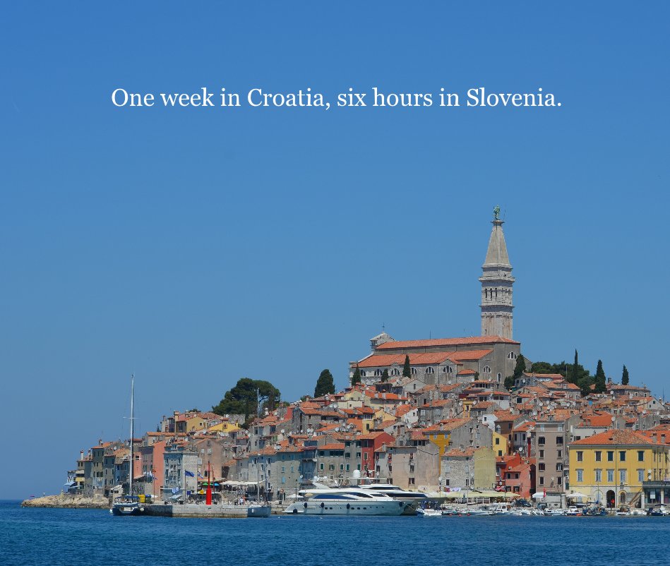 View One week in Croatia, six hours in Slovenia. by Philip Williamson