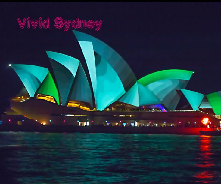 View Vivid Sydney by Marylou Badeaux