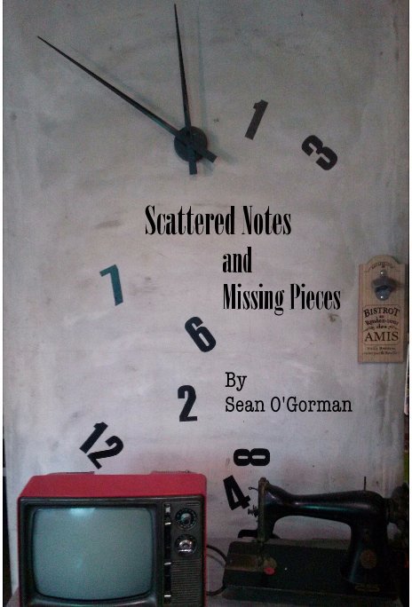 View Scattered Notes and Missing Pieces by Sean O'Gorman