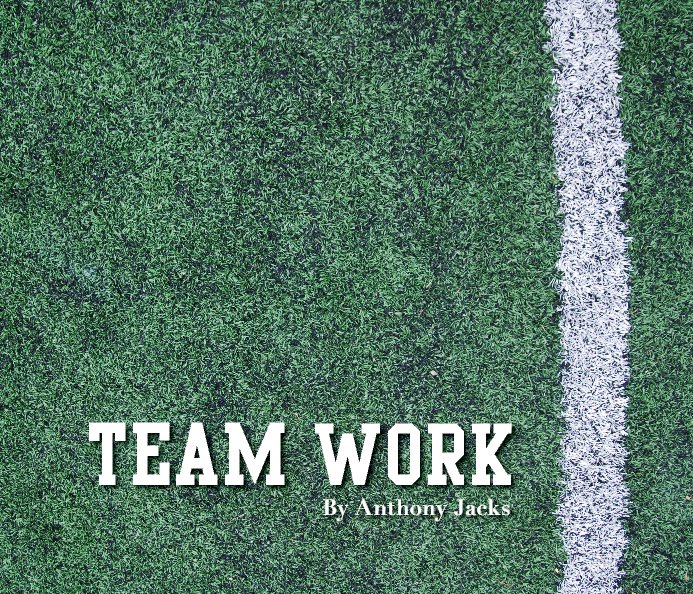View Team Work by Anthony Jacks