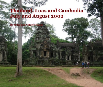 Thailand, Loas and Cambodia July and August 2002 book cover