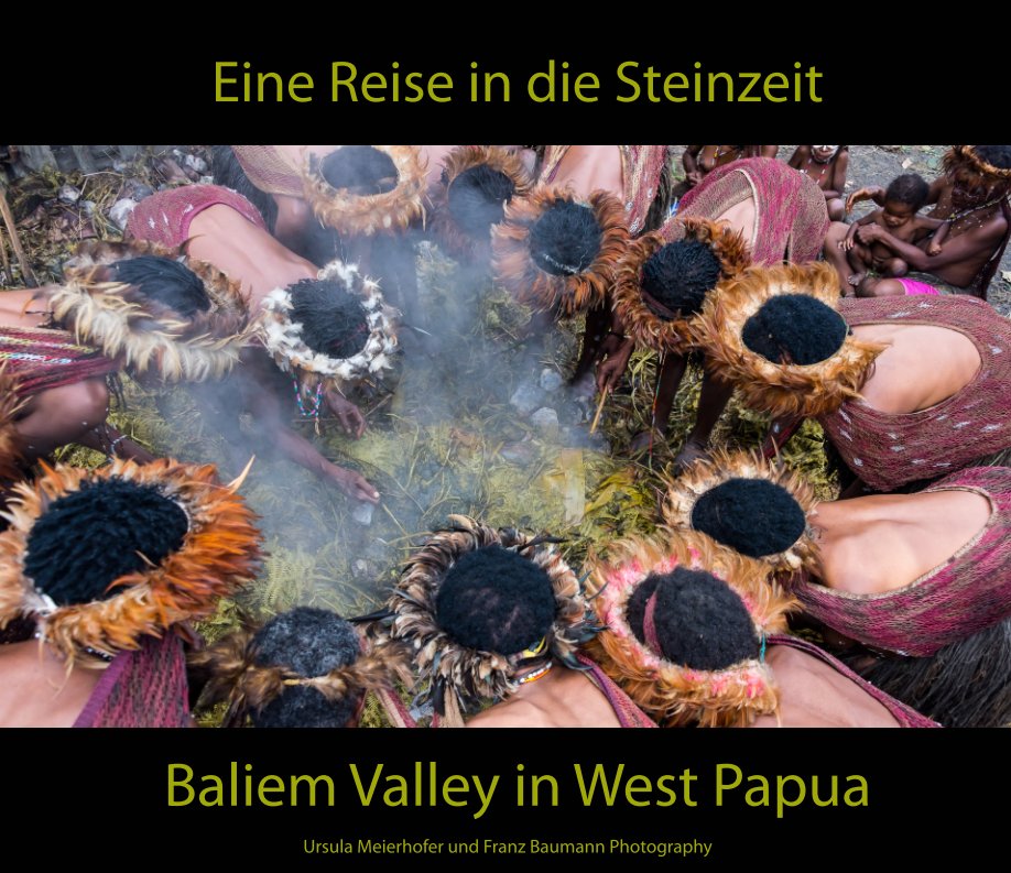 Ver Eine Reise in die Steinzeit - Baliem Valley in Westpapua por Ursula Meierhofer und Franz Baumann