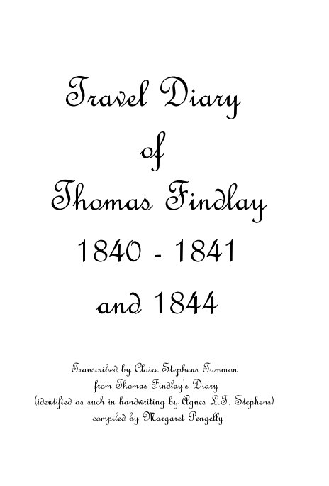 View Travel Diary of Thomas Findlay 1840 - 1841 and 1844 by Margaret Pengelly