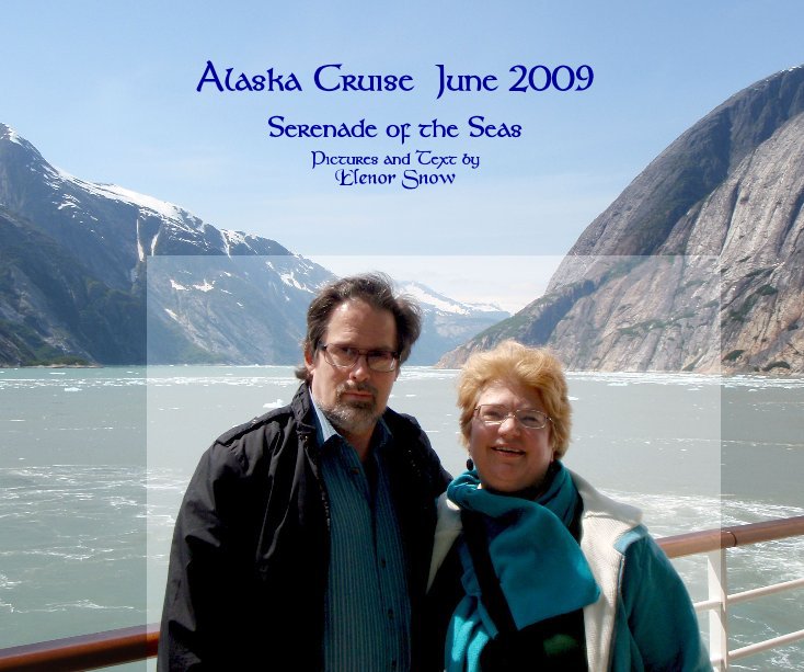 View Alaska Cruise June 2009 by Michael Ray Lauence and Elenor Snow