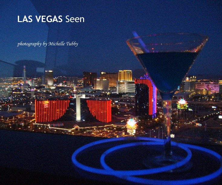 View LAS VEGAS Seen by photography by Michelle Tubby