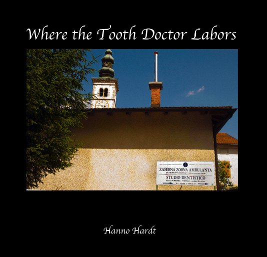 Ver Where the Tooth Doctor Labors por Hanno Hardt