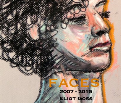 Faces 2007 to 2015 Eliot Goss book cover