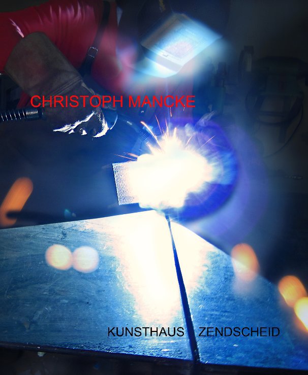 View CHRISTOPH MANCKE by KUNSTHAUS ZENDSCHEID