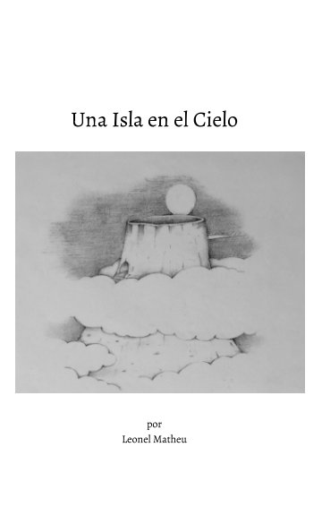 View Una Isla En El Cielo by Leonel Matheu