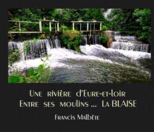Une rivière d'Eure-et-Loir entre ses moulins : La Blaise book cover