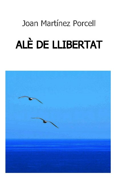View Alè de llibertat by Joan Martínez Porcell