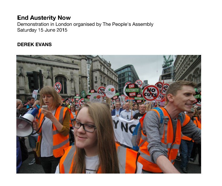 View End Austerity Now Demonstration in London organised by The People's Assembly Saturday 15 June 2015 by Derek Evans
