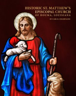 Softcover - Historic St. Matthew's Episcopal Church, Houma, Louisiana book cover
