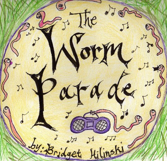 View The Worm Parade by Bridget Hilinski
