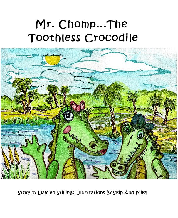 Bekijk Mr. Chomp...The Toothless Crocodile op Story by Damien Stillings Illustrations By Skip And Mika