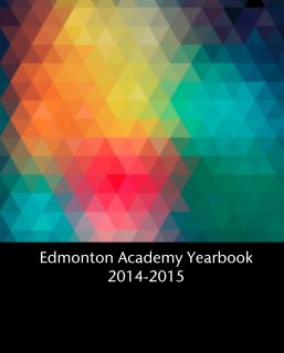 Edmonton Academy Yearbook 2014-2015 book cover