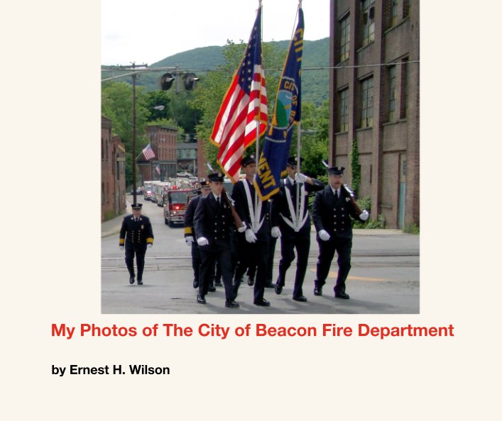 Visualizza My Photos of The City of Beacon Fire Department di Ernest H. Wilson