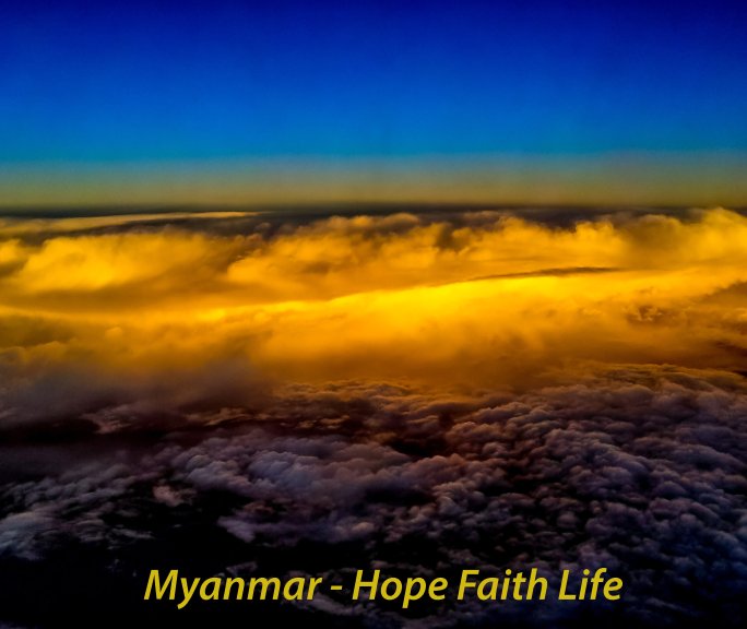 View Myanmar Hope Faith Life by Robert Brotherston