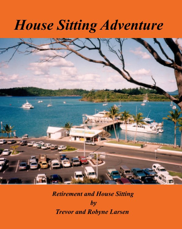 View House Sitting Adventure by Trevor and Robyne Larsen