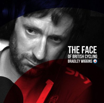 THE FACE OF BRITISH CYCLING : BRADLEY WIGGINS book cover
