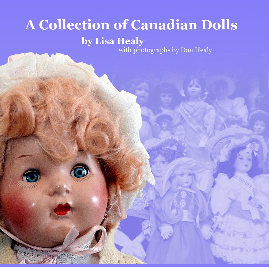 Ver A Collection of Canadian Dolls por Lisa Healy with photographs by Don Healy