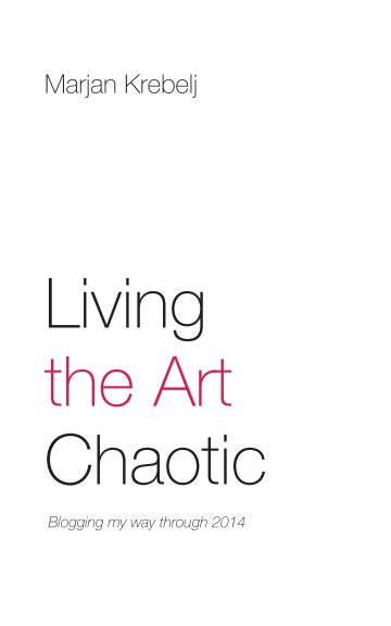 View Living the Art Chaotic by Marjan Krebelj