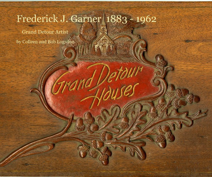 View Frederick J. Garner 1883 - 1962 by Colleen and Bob Logsdon