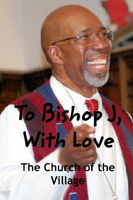 View To Bishop J, with Love by The Church of the Village, Selby Ewing and Daquel Harris