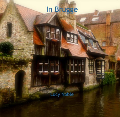 View In Brugge by Lucy Noble