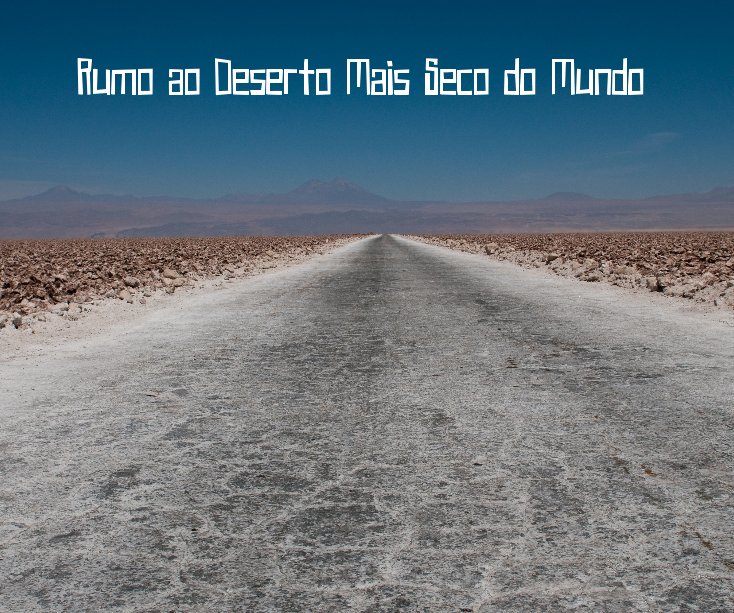 View Rumo ao Deserto Mais Seco do Mundo by Bernard Hardman