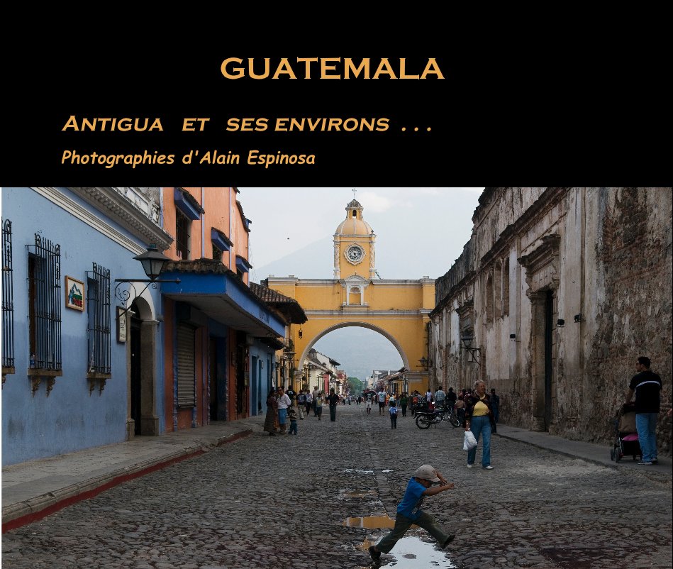 View GUATEMALA by Photographies d'Alain Espinosa