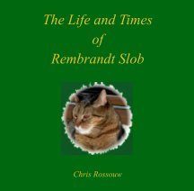 The Life and Times of Rembrandt Slob book cover