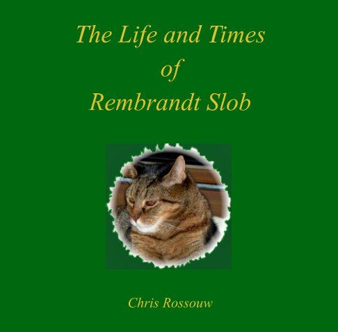 Bekijk The Life and Times of Rembrandt Slob op Chris Rossouw