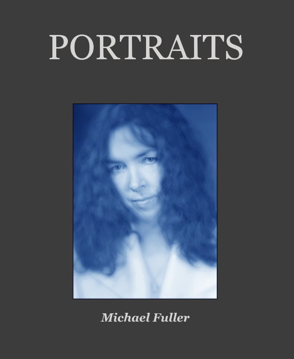View PORTRAITS by Michael Fuller