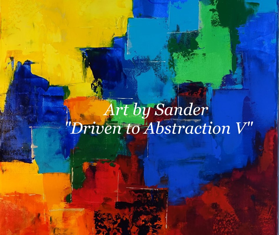 View Art by Sander "Driven to Abstraction V" by Sandra Chu