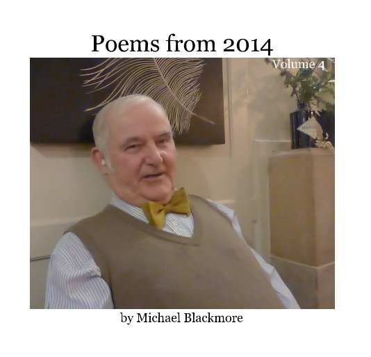 Poems from 2014 Volume 4 nach Michael Blackmore anzeigen