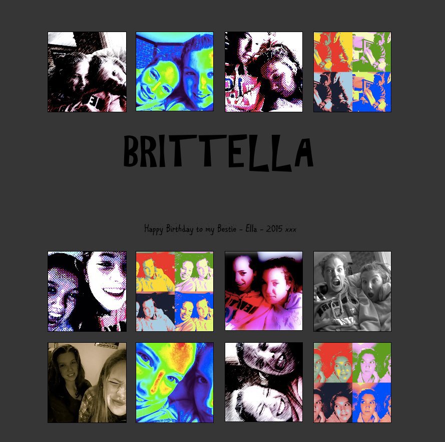 View BRITTELLA by Happy Birthday to my Bestie - Ella - 2015 xxx