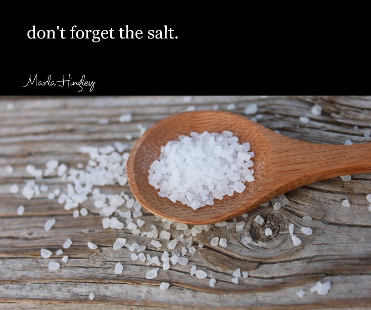 View don't forget the salt. by Marla Hingley