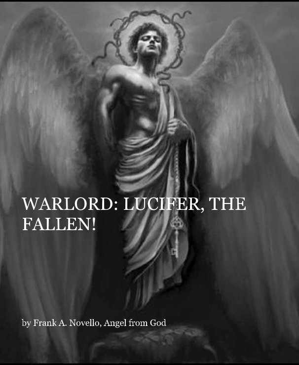 View WARLORD: LUCIFER, THE FALLEN! by Frank A. Novello, Angel from God