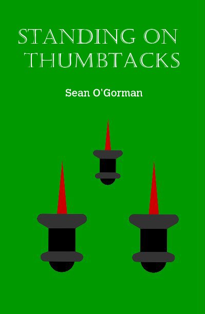 View Standing on Thumbtacks by Sean O'Gorman