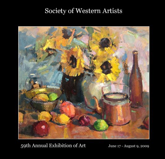 Ver Society of Western Artists por 59th Annual Exhibition of Art June 17 - August 9, 2009