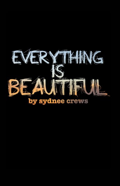 Ver Everything is Beautiful por Sydnee Crews