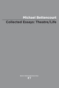 Collected Essays: Theater • Life book cover