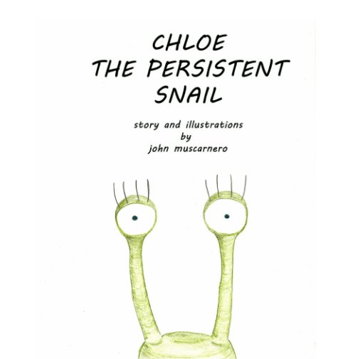 View Chloe The Persistent Snail by John Muscarnero