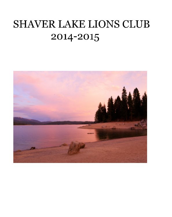 Ver Shaver Lake Lions Club: 2014-2015 por Brian H. Clague MD President