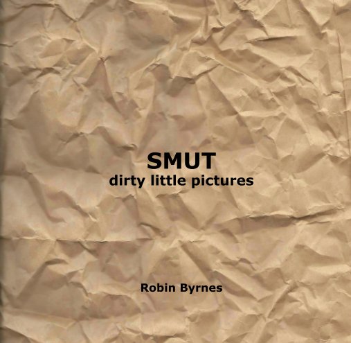 View SMUT by Robin Byrnes