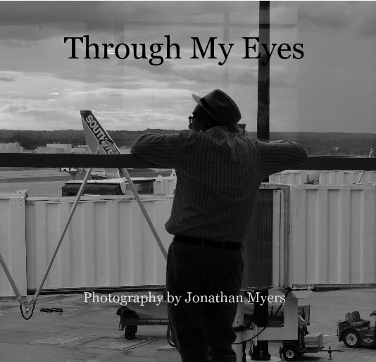View Through My Eyes by Jonathan W. Myers