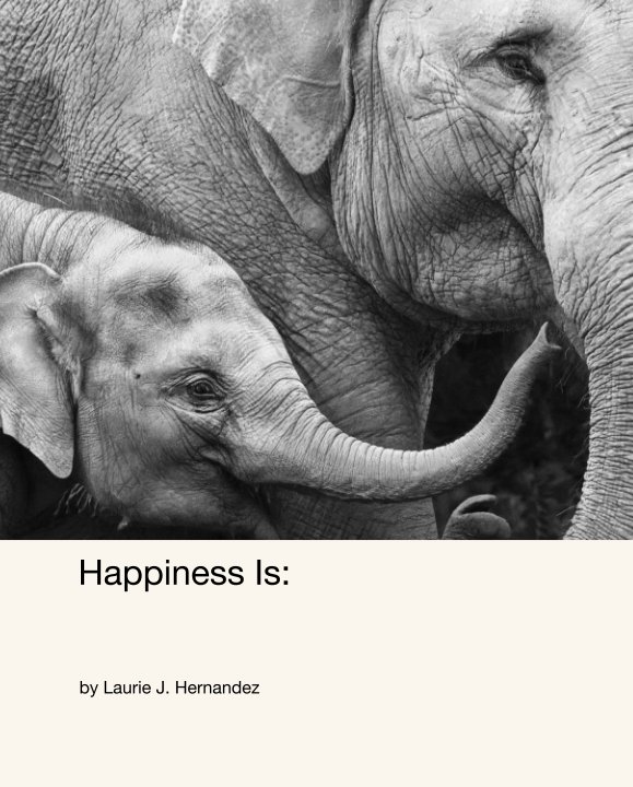 View Happiness Is: by Laurie J. Hernandez