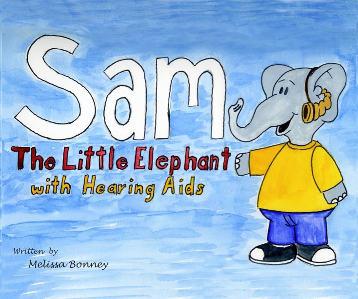 View Sam The Little Elephant with Hearing Aids by Melissa Bonney